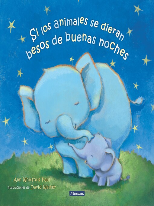 Title details for Si los animales se dieran besos de buenas noches by Ann Whitford Paul - Wait list